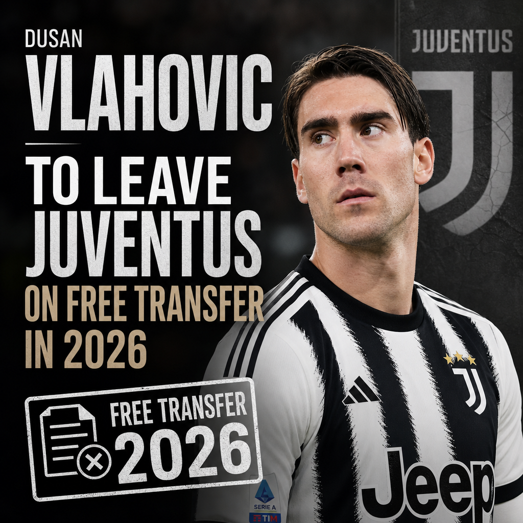 Dusan Vlahovic in Juventus kit with text about leaving on a free transfer in 2026.