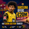 Barcelona official offering €20 million plus add-ons to Borussia Dortmund for Karim Adeyemi transfer.
