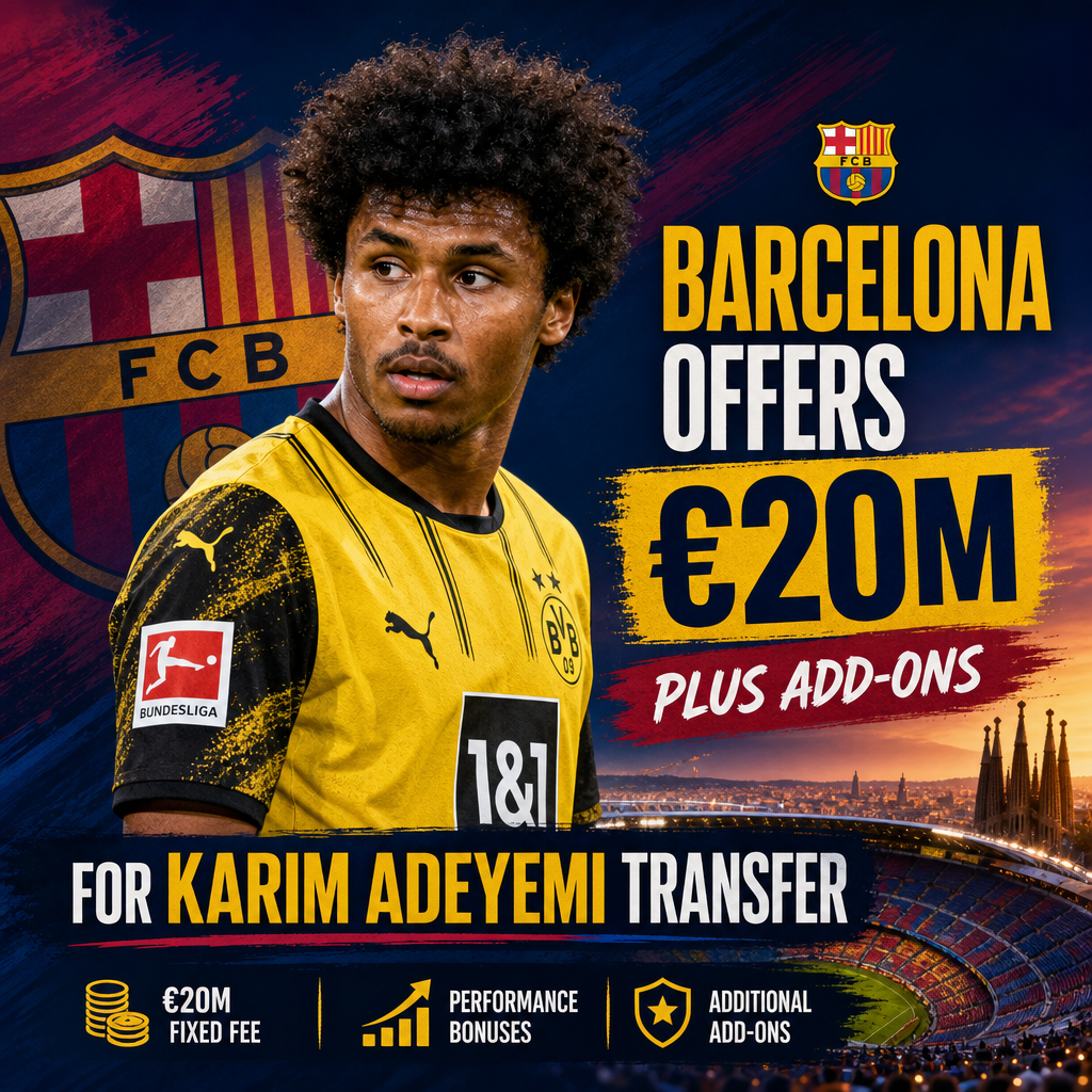Barcelona official offering €20 million plus add-ons to Borussia Dortmund for Karim Adeyemi transfer.