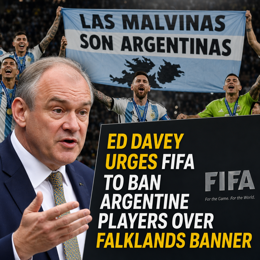 Ed Davey urges FIFA to ban Argentine players for showing a Falklands banner during a football match.