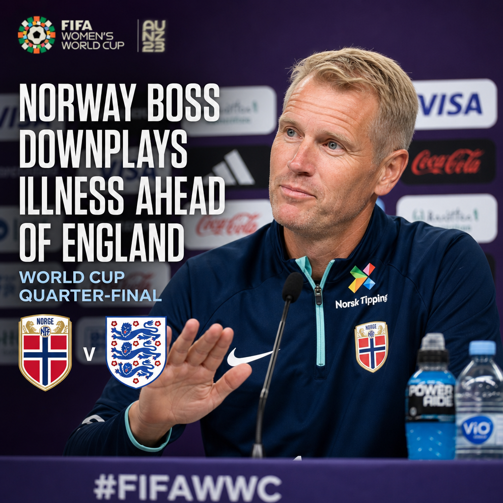 Norway women's football coach speaks at a press conference, downplaying illness concerns before World Cup quarter-final.