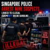 Singapore police arrest nine suspects involved in illegal GemBet online gambling operations.