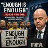 Football legends holding banners that say "Enough is Enough," demanding FIFA President Infantino's resignation.