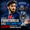 Khvicha Kvaratskhelia focused on the UEFA Super Cup, wearing PSG kit on the pitch.