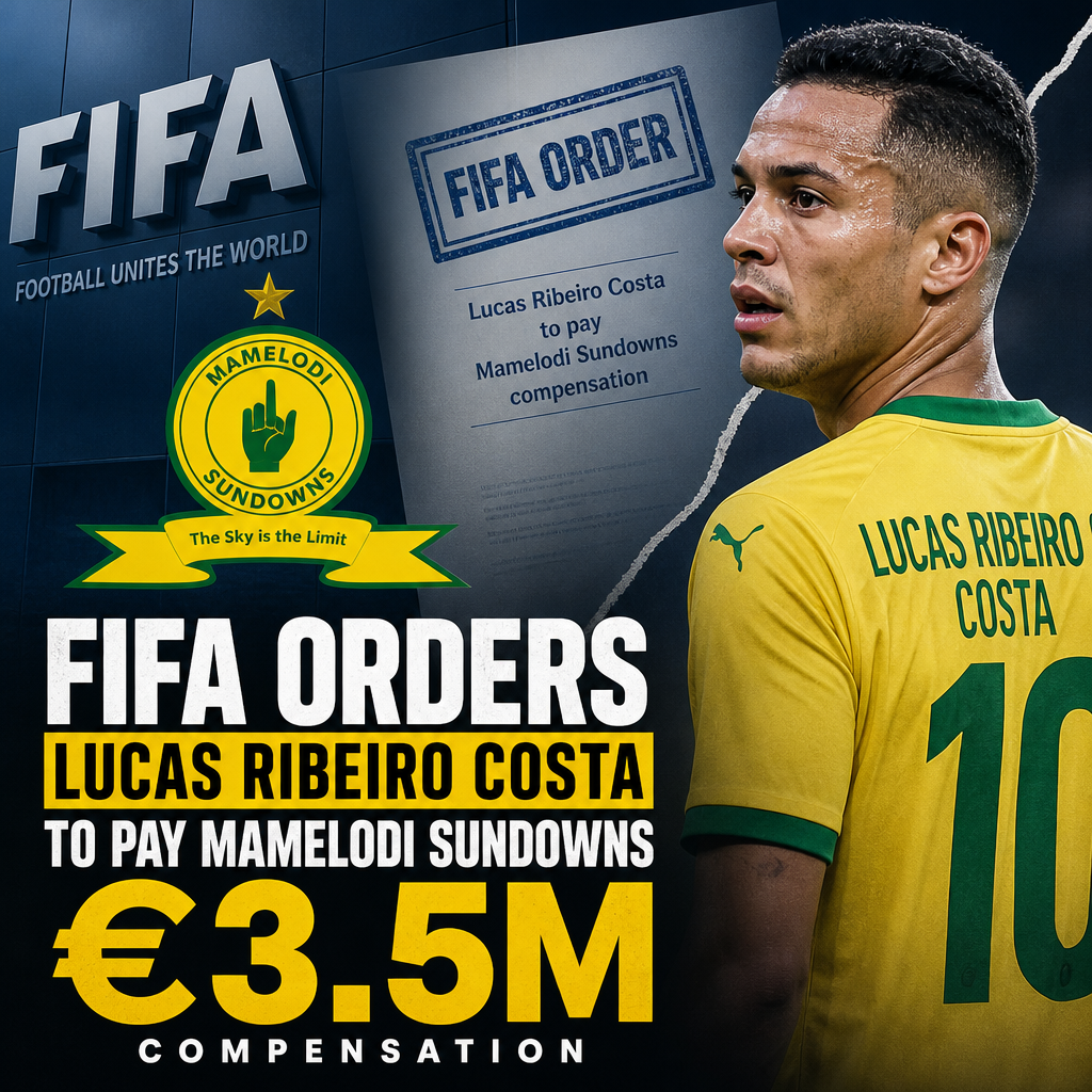 FIFA orders Lucas Ribeiro Costa to pay Mamelodi Sundowns €3.5 million in compensation.