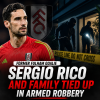 Former Fulham goalie Sergio Rico and his family tied up during an armed robbery in their home.